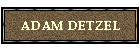 ADAM DETZEL